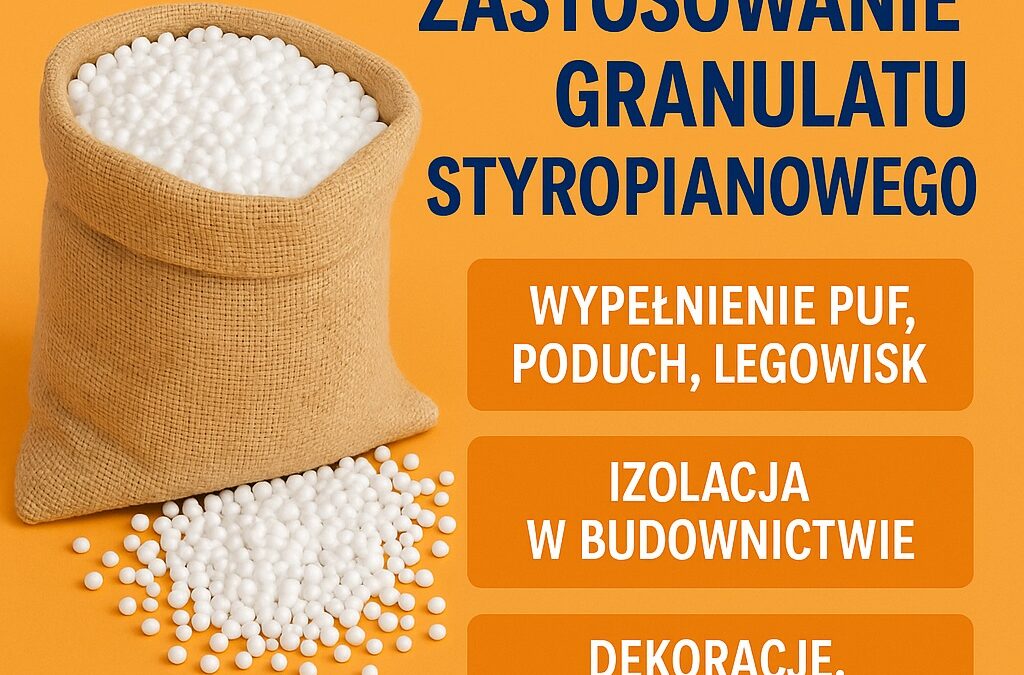 Praktyczne zastosowanie granulatu styropianowego